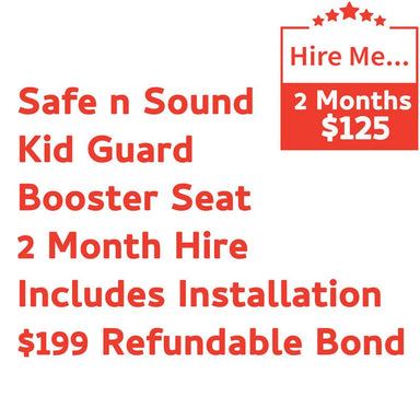 Safe n Sound Kid Guard Booster 2 Month Hire Includes Installation & $99 Refundable Bond Baby Mode Service ( Non Product) 9358417000443