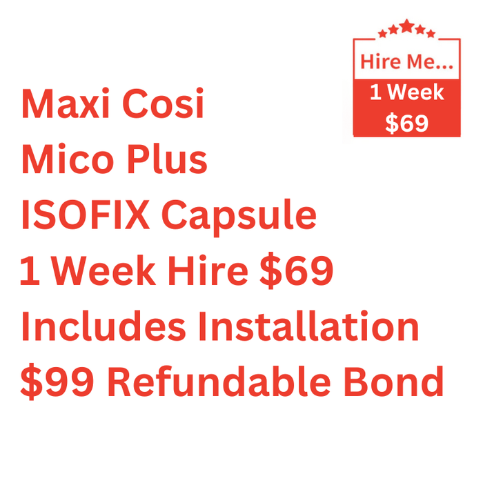 Maxi Cosi Mico Plus ISOFIX Capsule 1 Week Hire Includes Installation & $99 Refundable Bond Baby Mode Service ( Non Product) 9358417000146