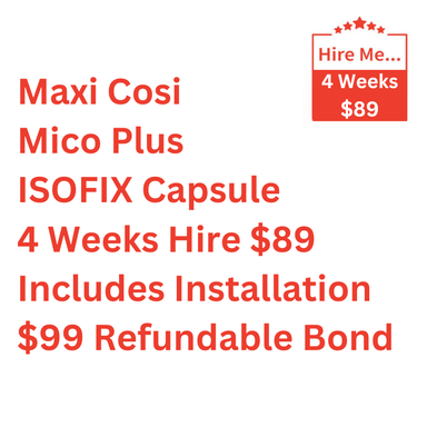 Maxi Cosi Mico Plus ISOFIX Capsule 4 Week Hire Includes Installation & $99 Refundable Bond Baby Mode Service ( Non Product) 9358417000153