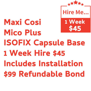 Maxi Cosi Mico Plus ISOFIX Capsule Base 1 Week Hire Includes Installation & $99 Refundable Bond Baby Mode Service ( Non Product) 9358417000504