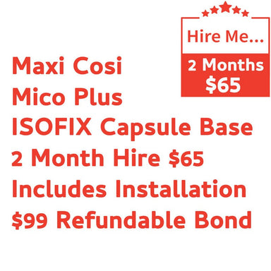 Maxi Cosi Mico Plus ISOFIX Capsule Base 2 Months Hire Includes Installation & $99 Refundable Bond Baby Mode Service ( Non Product) 9358417000528