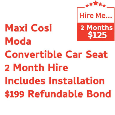Maxi Cosi Moda Convertible 2 Month Hire Includes Installation & $199 Refundable Bond Baby Mode Service ( Non Product) 9358417000566
