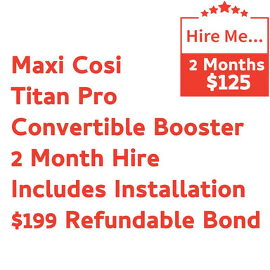 Maxi Cosi Titan Pro 2 Month  Hire Includes Installation & $199 Refundable Bond Baby Mode Service ( Non Product) 9358417000368