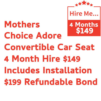 Mothers Choice Adore 4 Month Hire Includes Installation & $199 Refundable Bond Baby Mode Service ( Non Product) 9358417000214