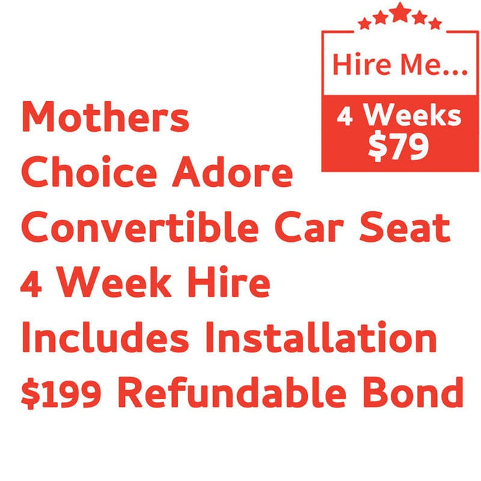 Mothers Choice Adore 4 Week Hire Includes Installation & $199 Refundable Bond Baby Mode Service ( Non Product) 9358417000191