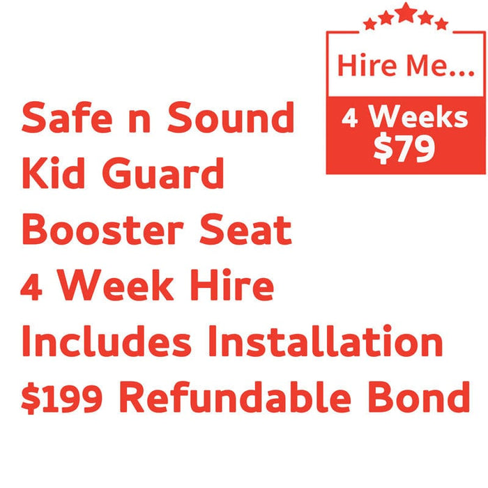 Safe n Sound Kid Guard Booster 4 Week Hire Includes Installation & $199 Refundable Baby Mode Service ( Non Product) 9358417000436